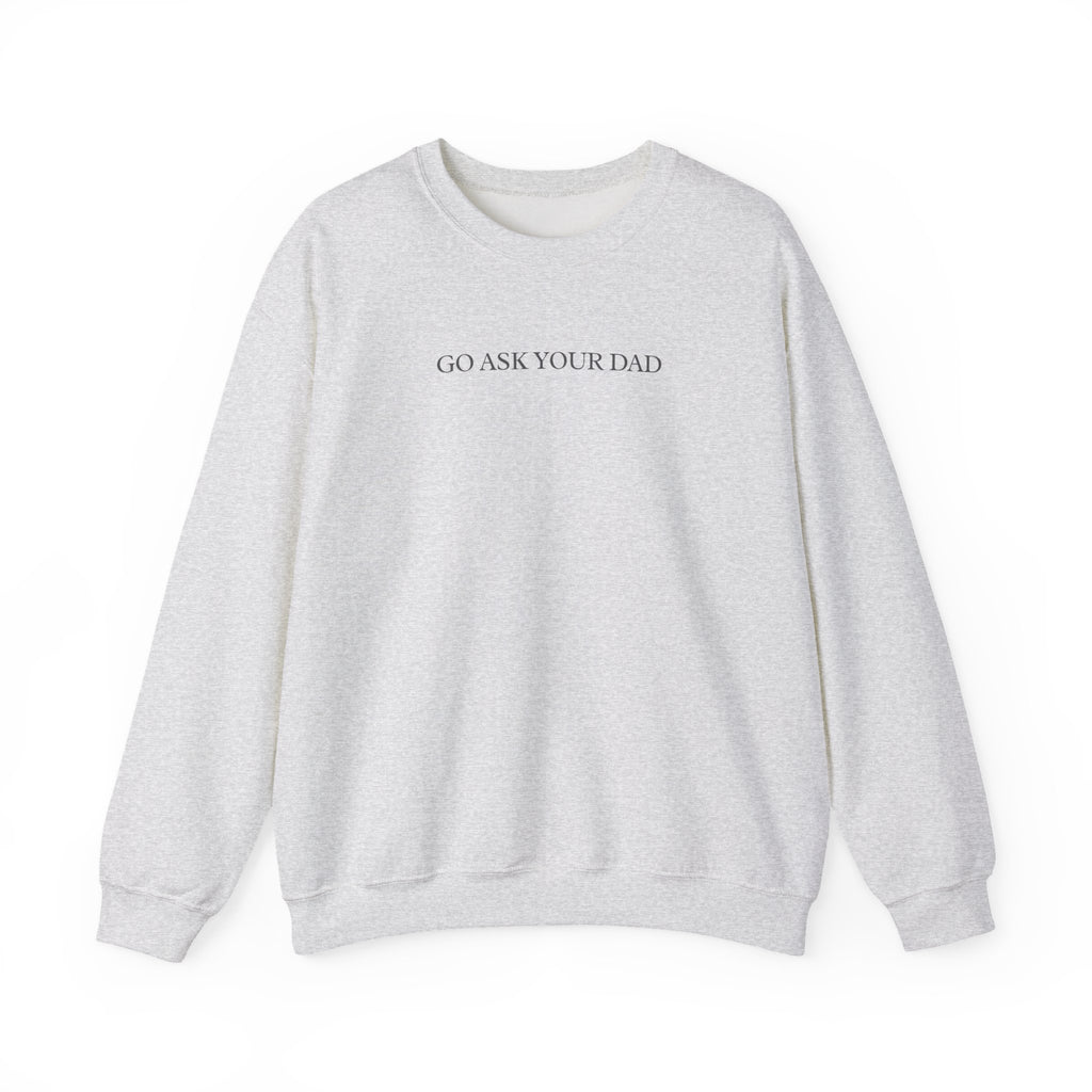 Go Ask Your Dad Crewneck