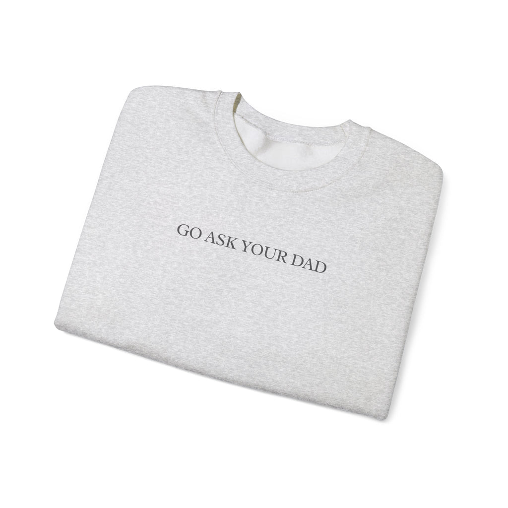 Go Ask Your Dad Crewneck